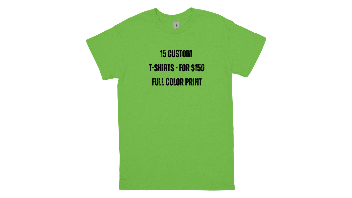 15 CUSTOM FULL COLOR T-SHIRTS PACKAGE DEAL